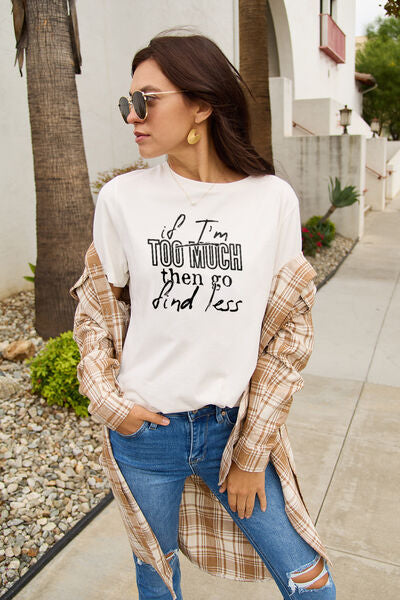 Camiseta con cuello redondo IF I'M TOO MUCH THEN GO FIND MENOS de talla grande de Simply Love