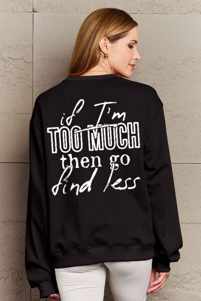 Full Size IF I'M TOO MUCH THEN GO FIND LESS Round Neck Sweatshirt