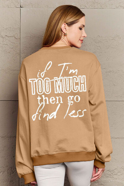 Full Size IF I'M TOO MUCH THEN GO FIND LESS Round Neck Sweatshirt